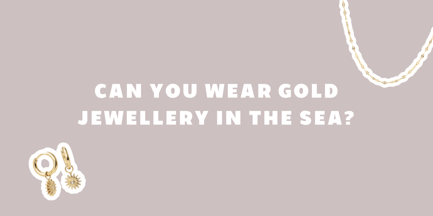 Can You Wear Gold Jewellery in the Sea? - By Rae